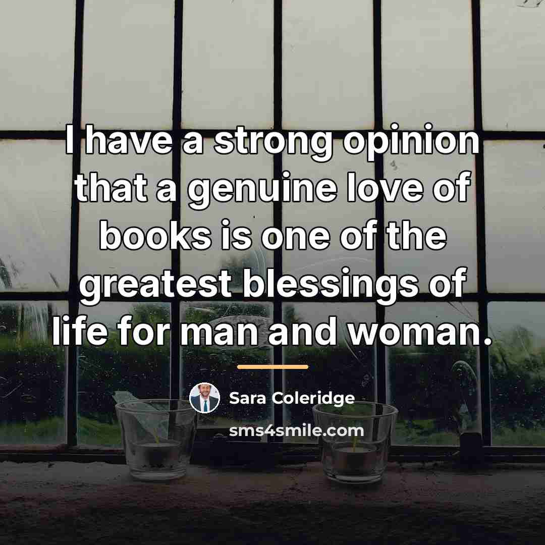 “I have a strong opinion that a genuine love of…” quote by Sara Coleridge