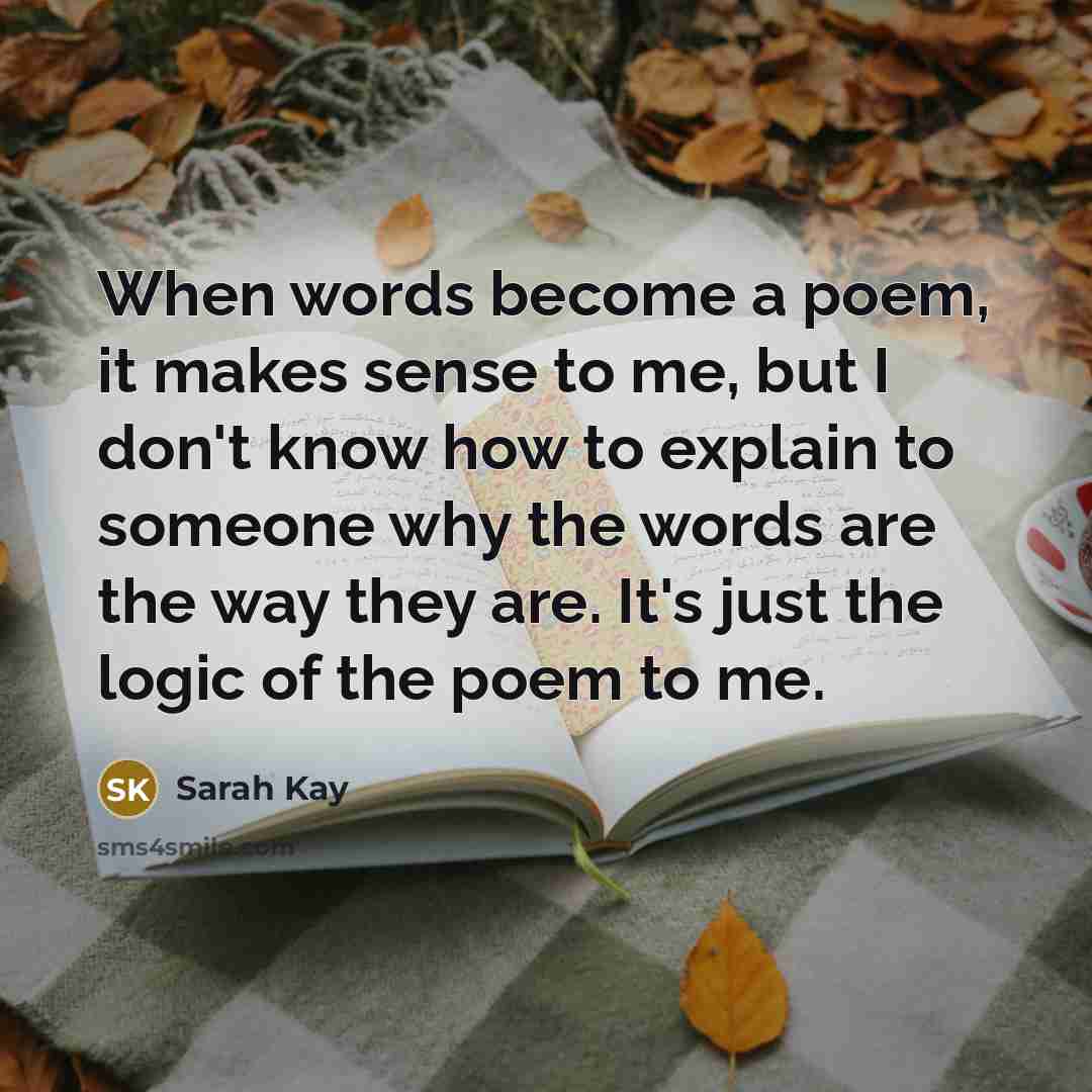 “When words become a poem, it makes sense to me,…” quote by Sarah Kay