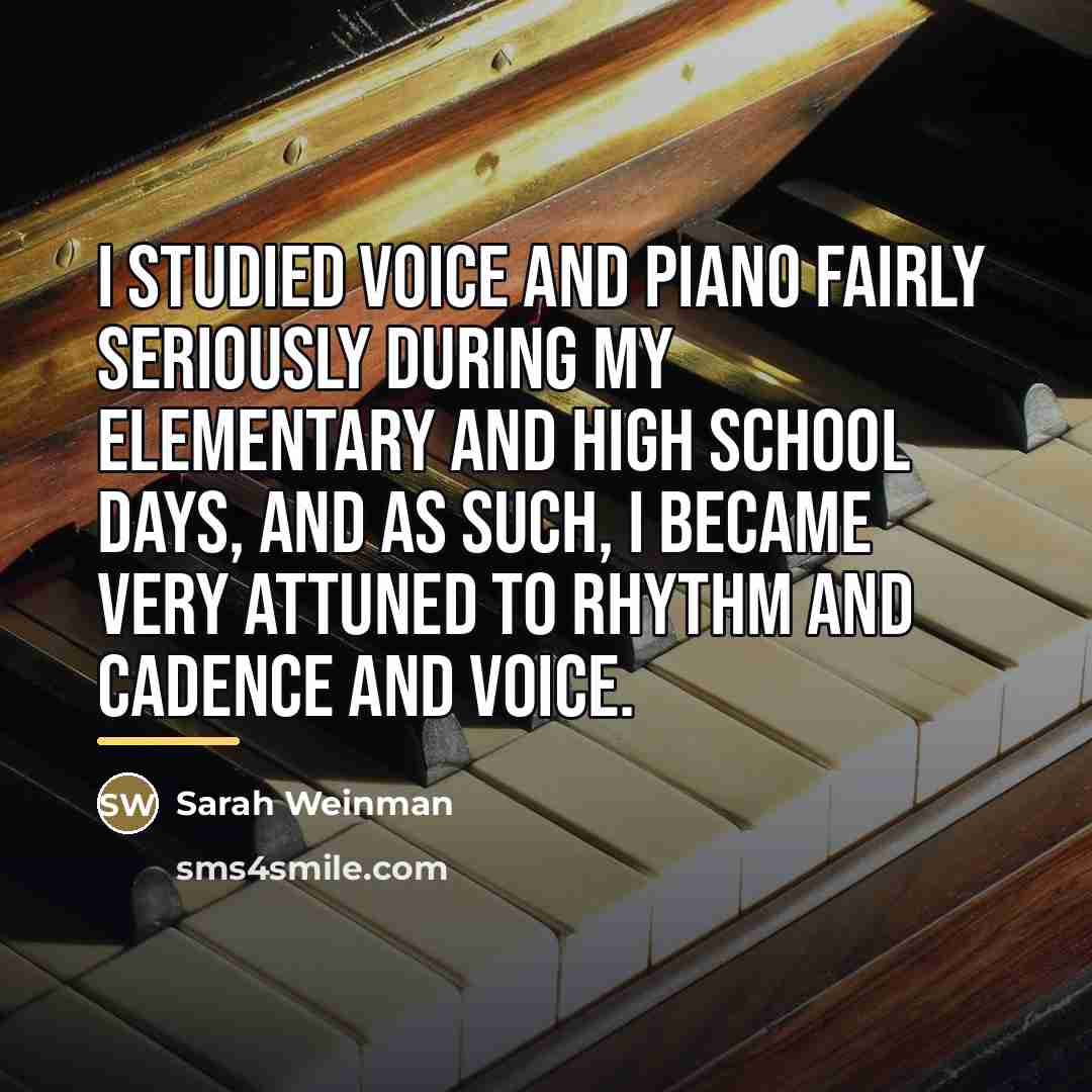 “I studied voice and piano fairly seriously during my elementary…” quote by Sarah Weinman