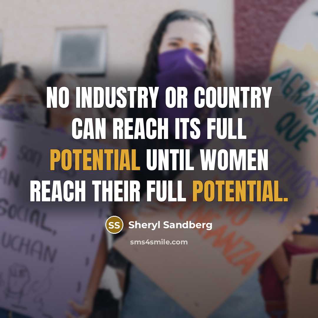 “No industry or country can reach its full potential until…” quote by Sheryl Sandberg