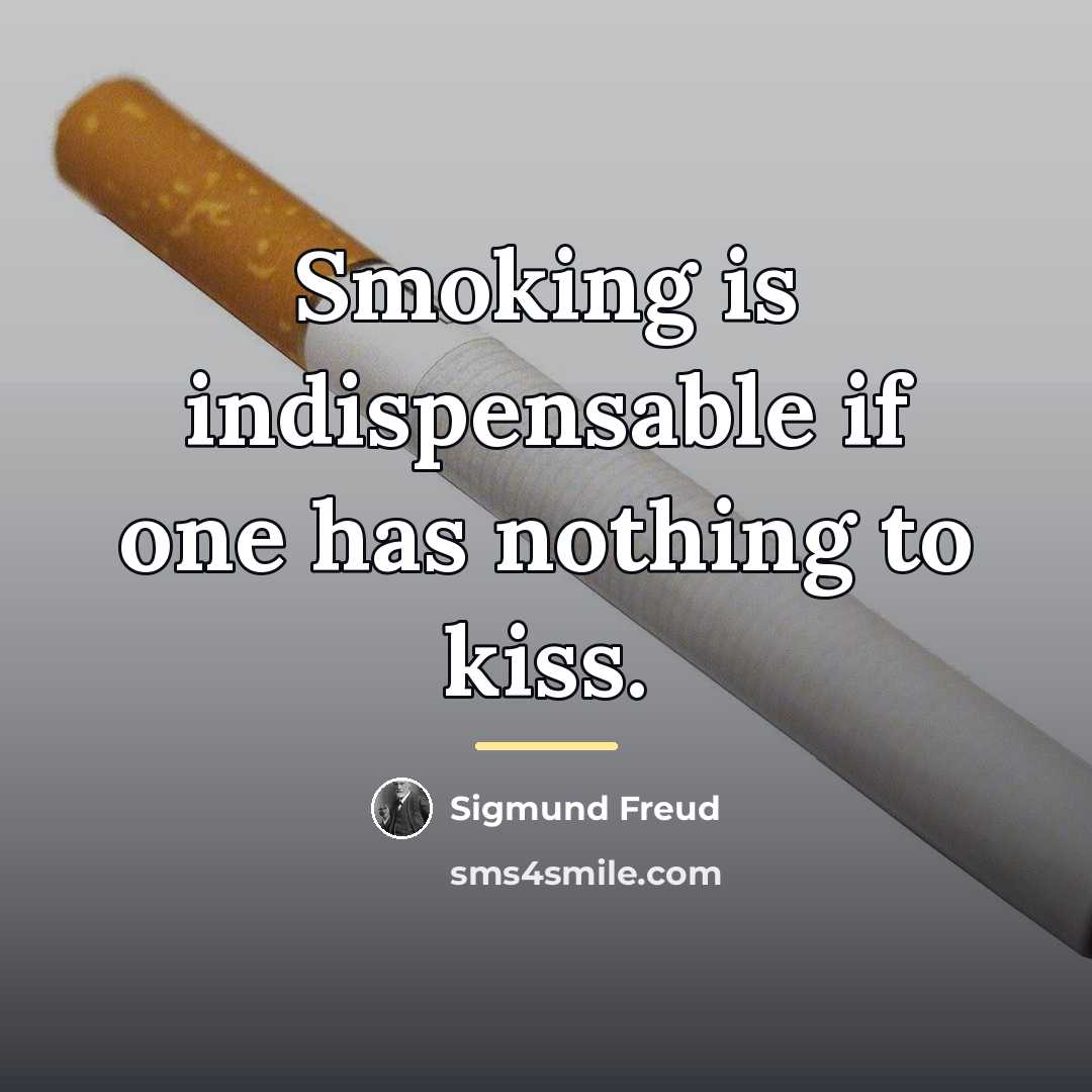 “Smoking is indispensable if one has nothing to kiss.…” quote by Sigmund Freud