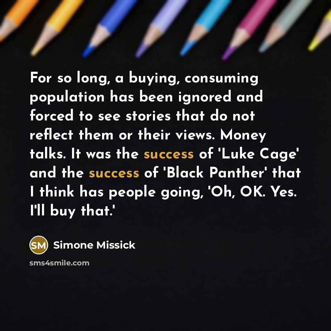“For so long, a buying, consuming population has been ignored…” quote by Simone Missick