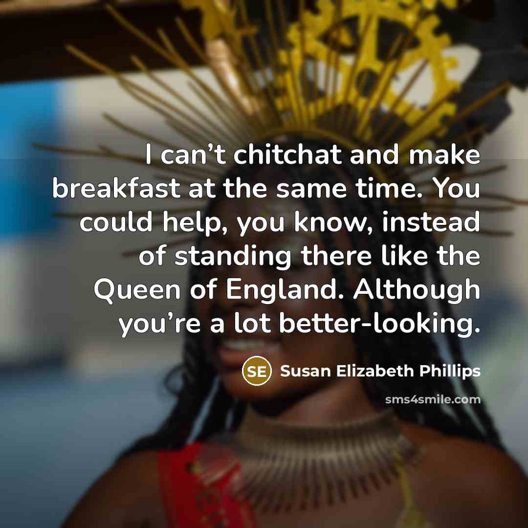 “I can’t chitchat and make breakfast at the same time.…” quote by Susan Elizabeth Phillips