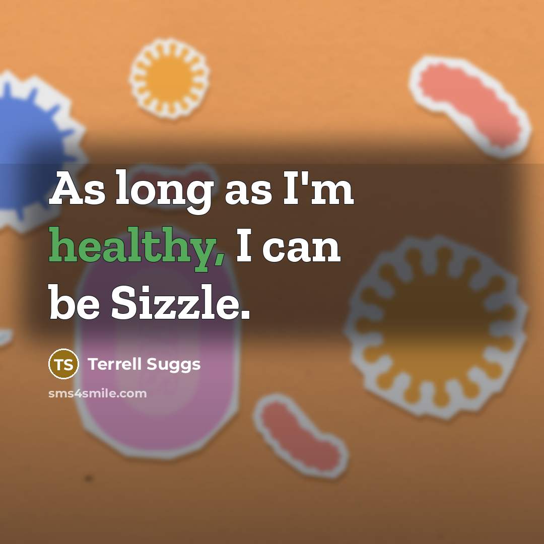 “As long as I'm healthy, I can be Sizzle.…” quote by Terrell Suggs