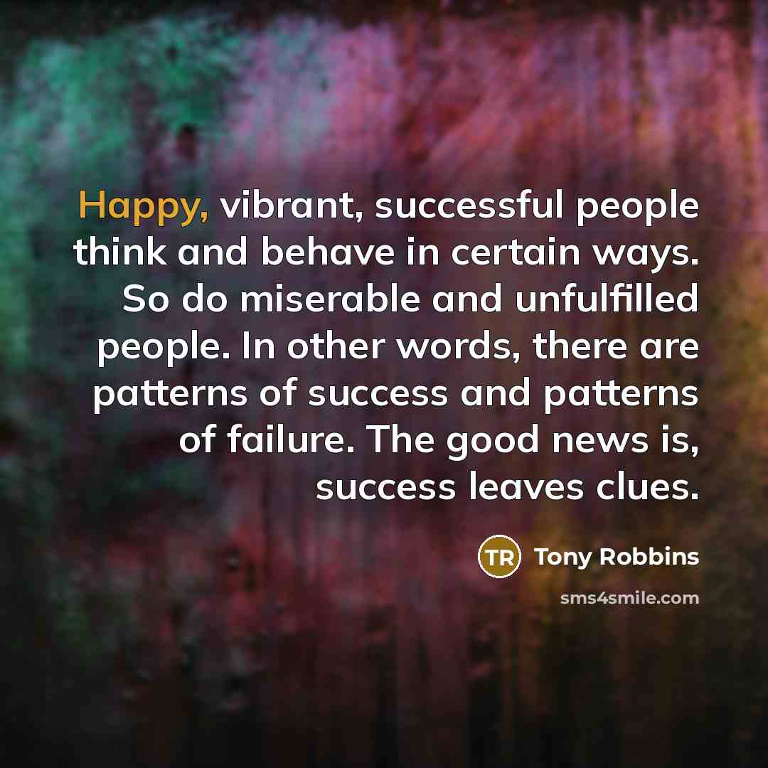 “Happy, vibrant, successful people think and behave in certain ways.…” quote by Tony Robbins