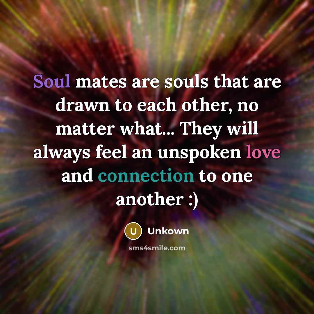 “Soul mates are souls that are drawn to each other,…” quote by Unkown