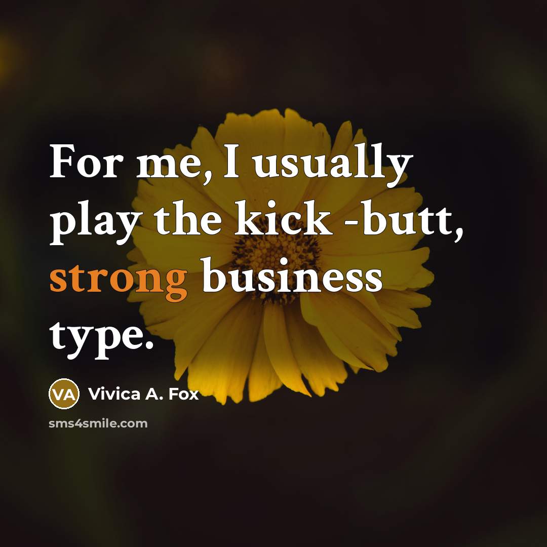 “For me, I usually play the kick -butt, strong business…” quote by Vivica A. Fox