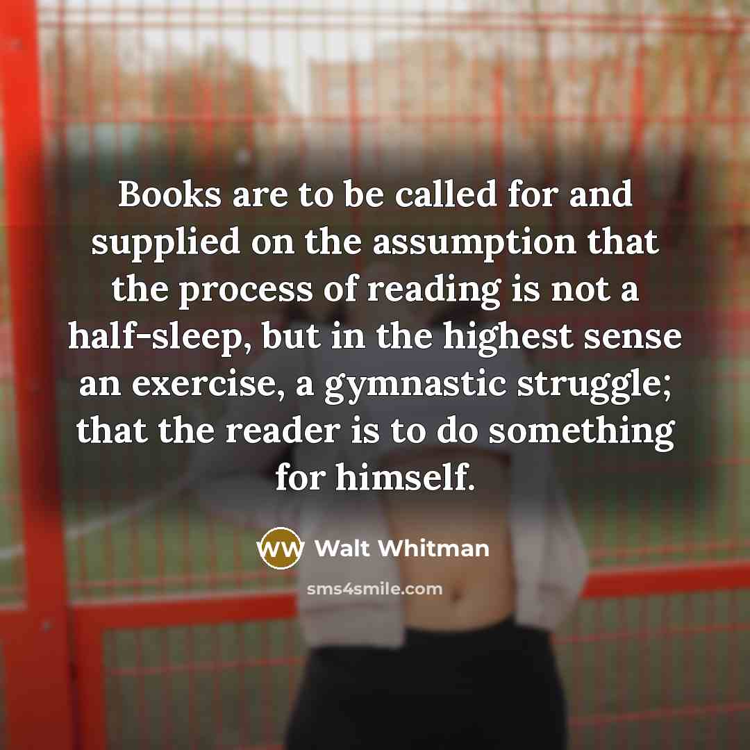 “Books are to be called for and supplied on the…” quote by Walt Whitman