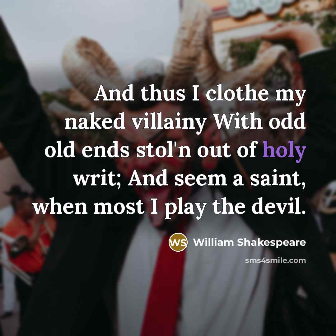 “And thus I clothe my naked villainy With odd old…” quote by William Shakespeare