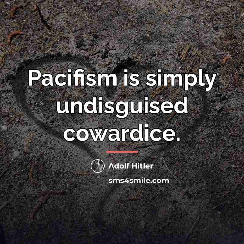 “Pacifism is simply undisguised cowardice.…” quote by Adolf Hitler