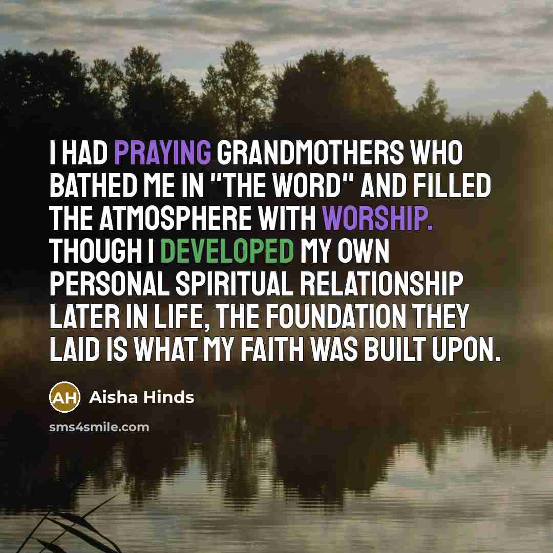 “I had praying grandmothers who bathed me in "The Word"…” quote by Aisha Hinds