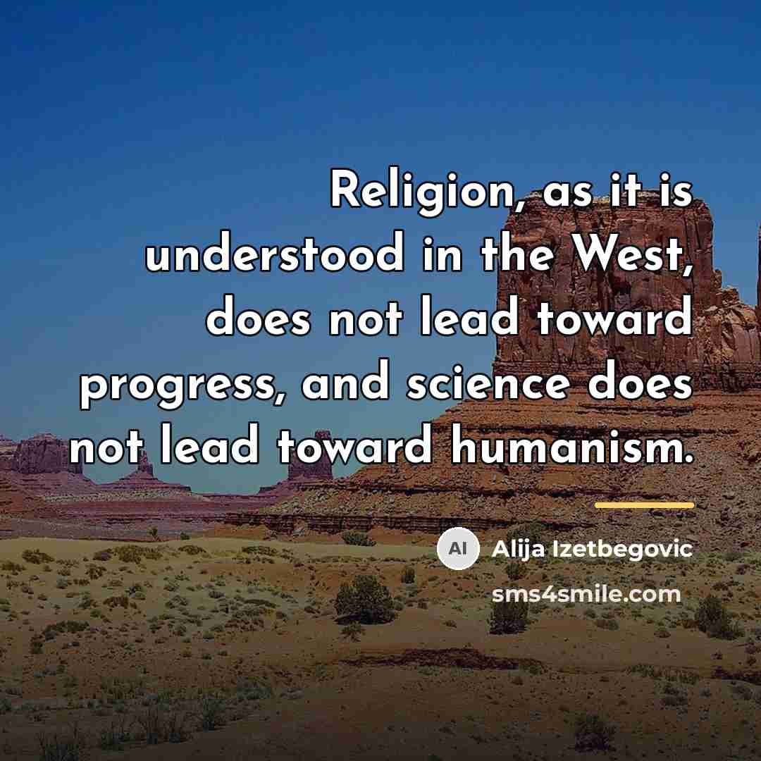 “Religion, as it is understood in the West, does not…” quote by Alija Izetbegovic
