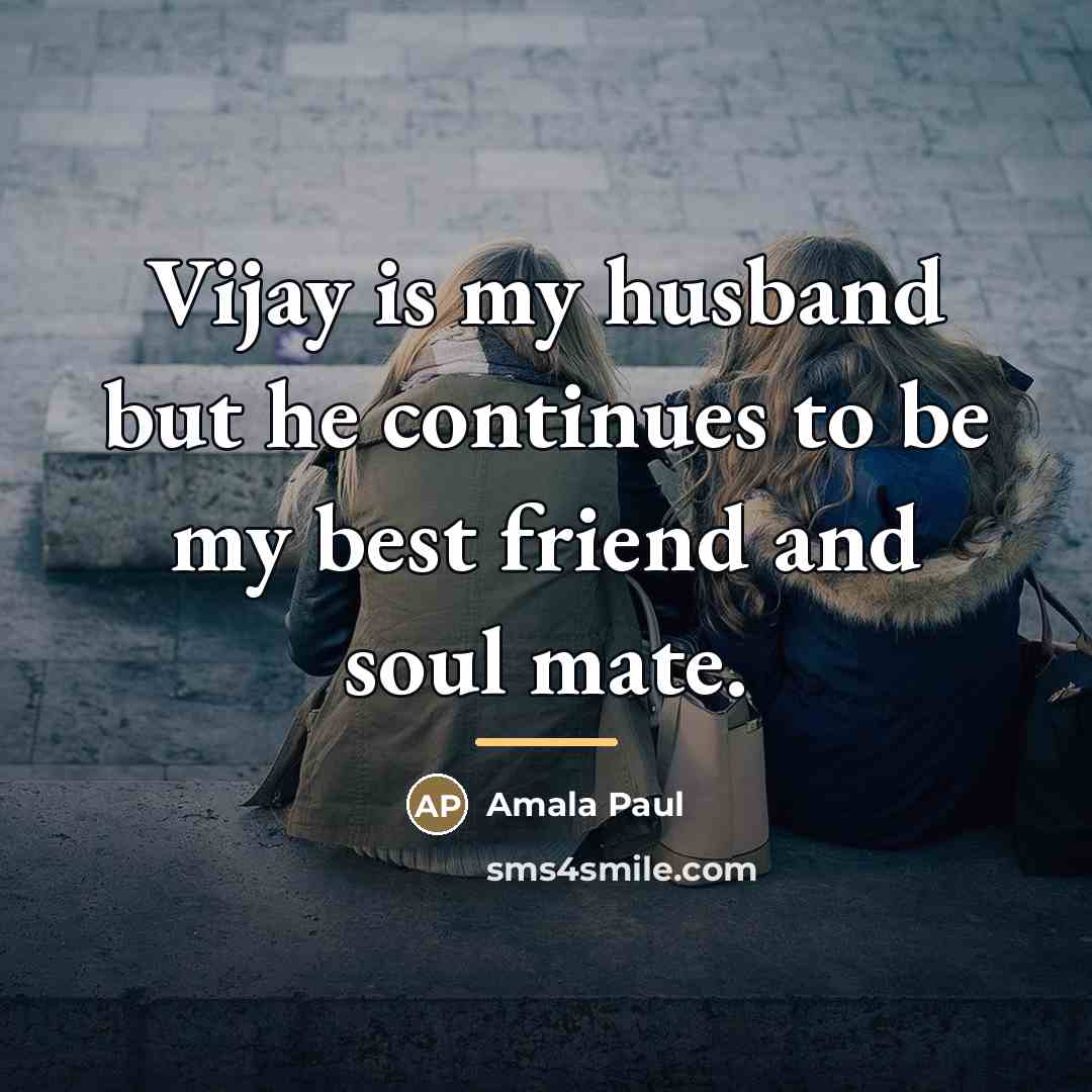 “Vijay is my husband but he continues to be my…” quote by Amala Paul