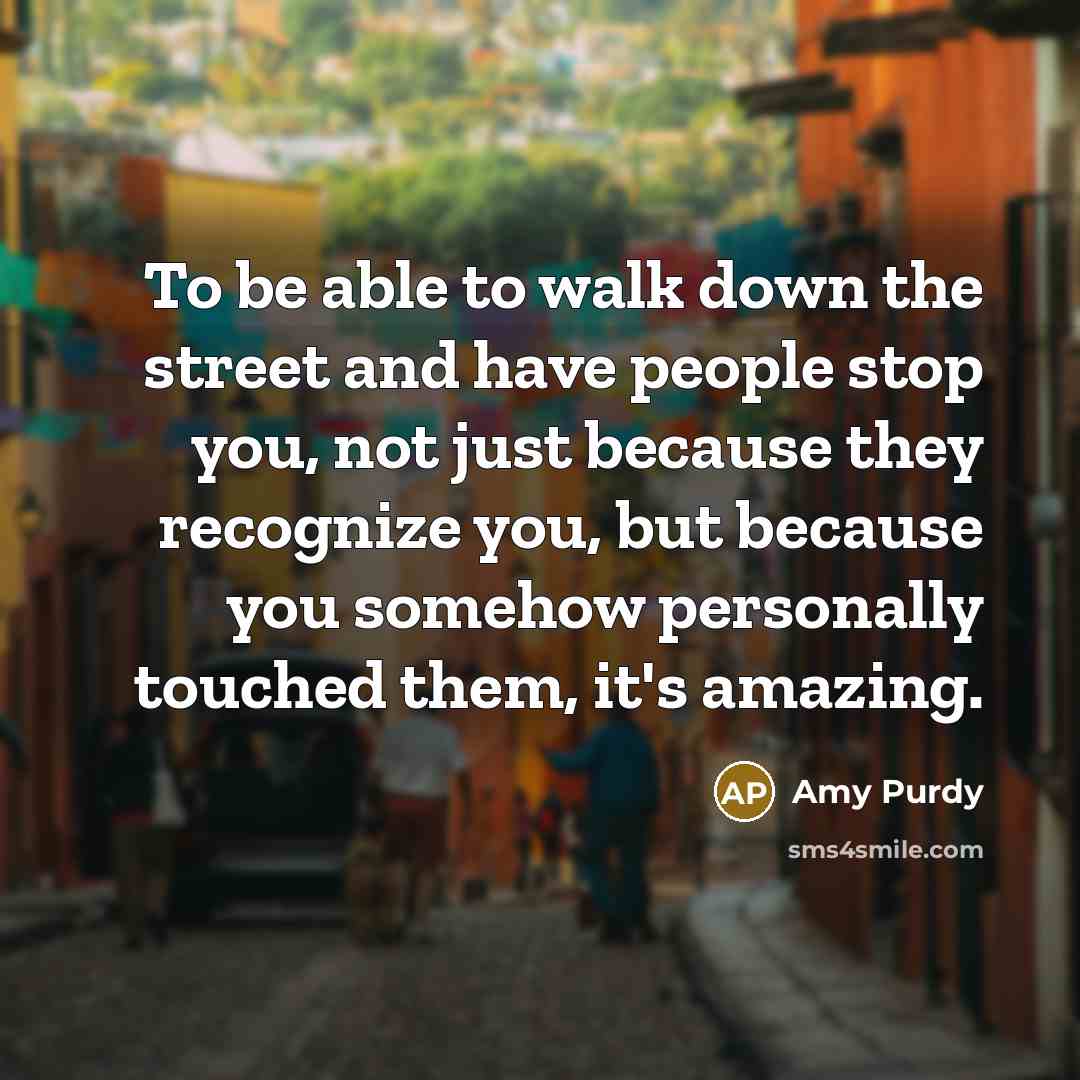 “To be able to walk down the street and have…” quote by Amy Purdy