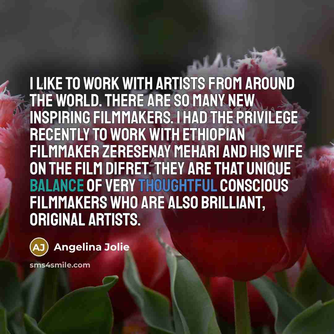 “I like to work with artists from around the world.…” quote by Angelina Jolie