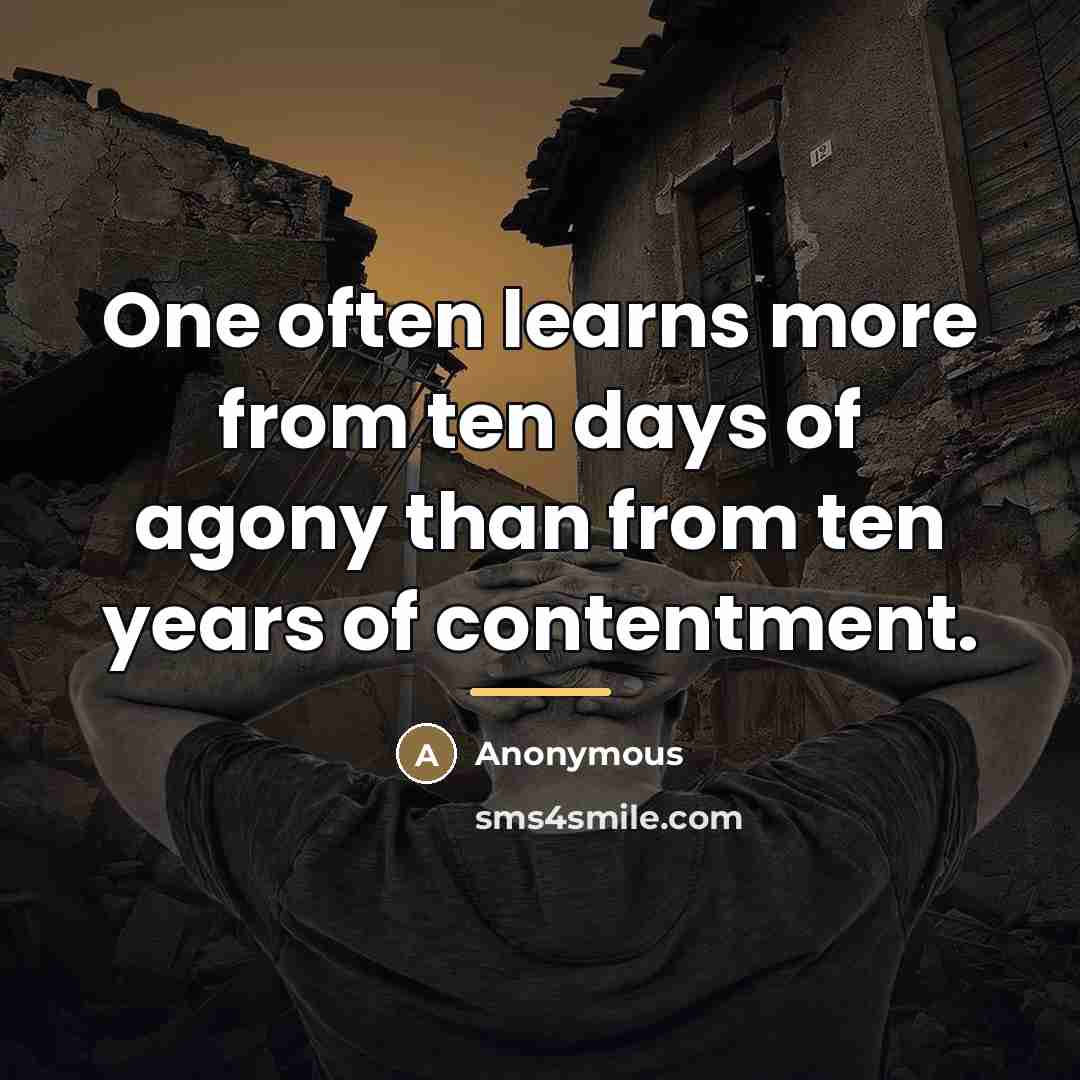“One often learns more from ten days of agony than…” quote by Anonymous