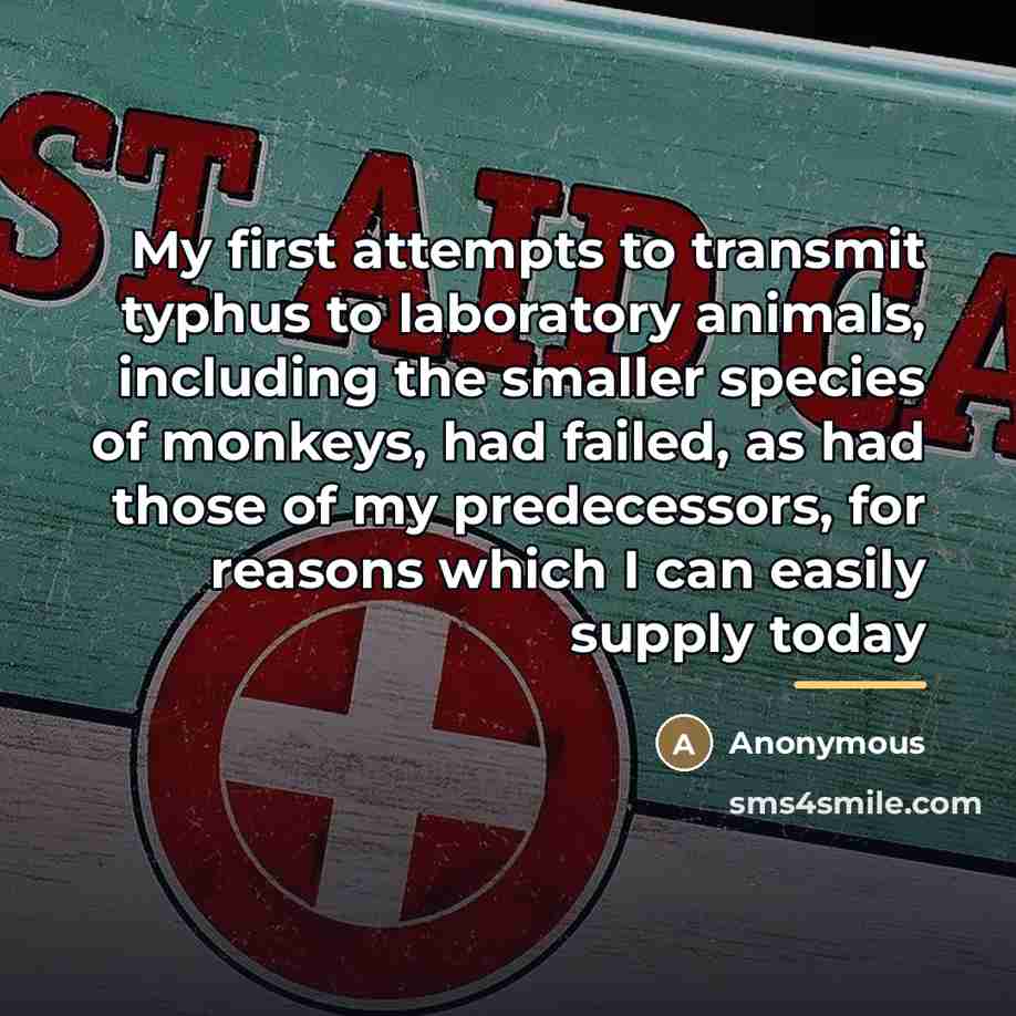 “My first attempts to transmit typhus to laboratory animals, including…” quote by Anonymous