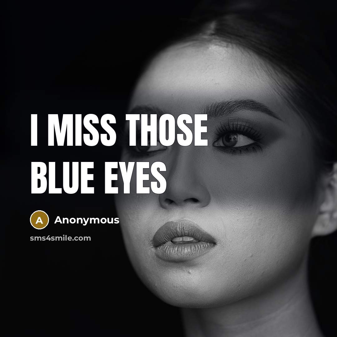 “I miss those blue eyes” quote by Anonymous