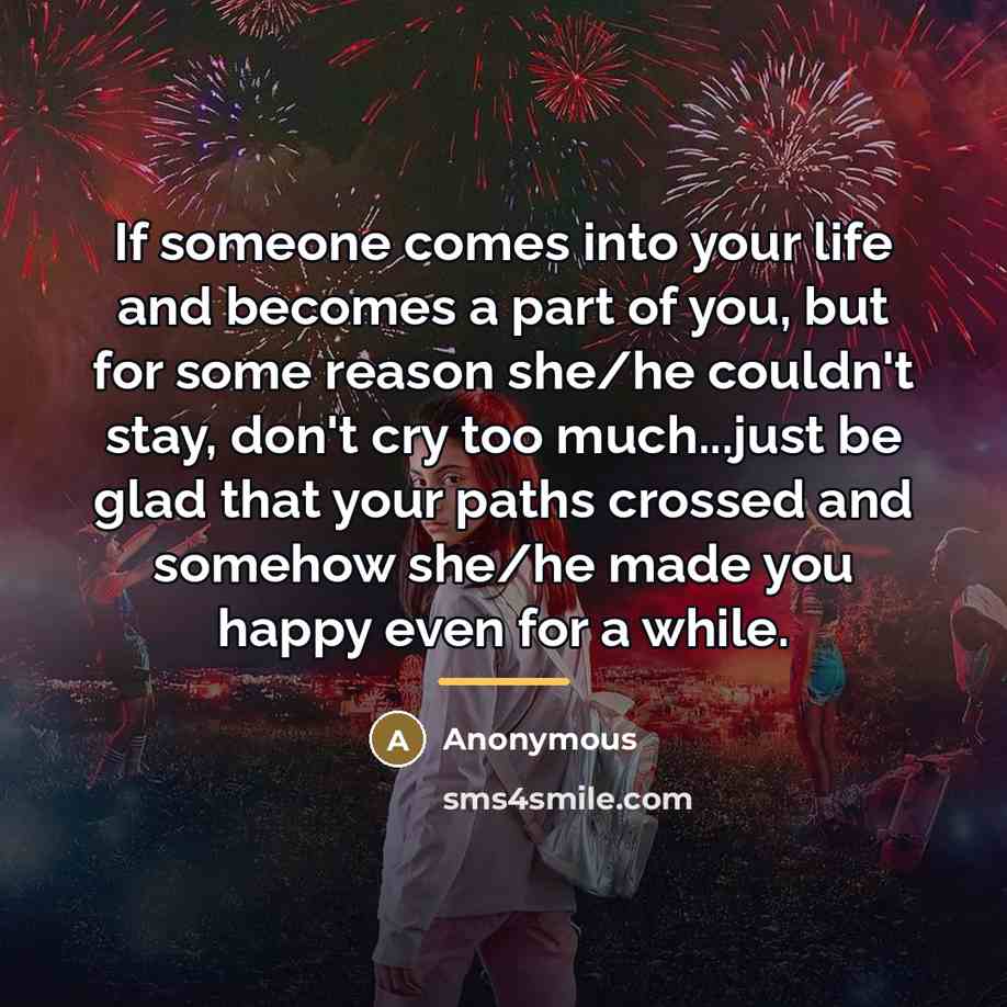 “If someone comes into your life and becomes a part…” quote by Anonymous