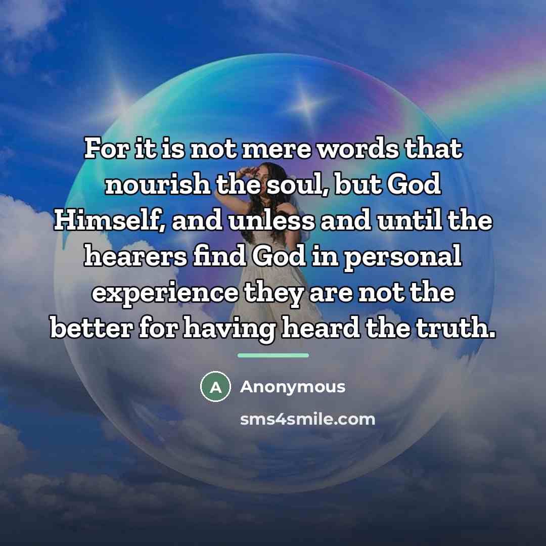 “For it is not mere words that nourish the soul,…” quote by Anonymous