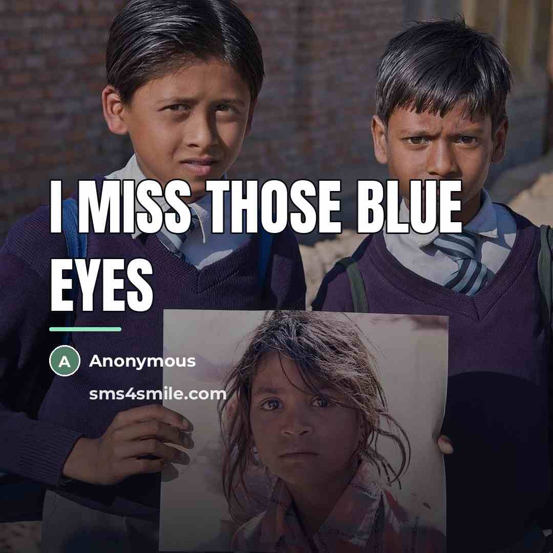 “I miss those blue eyes…” quote by Anonymous