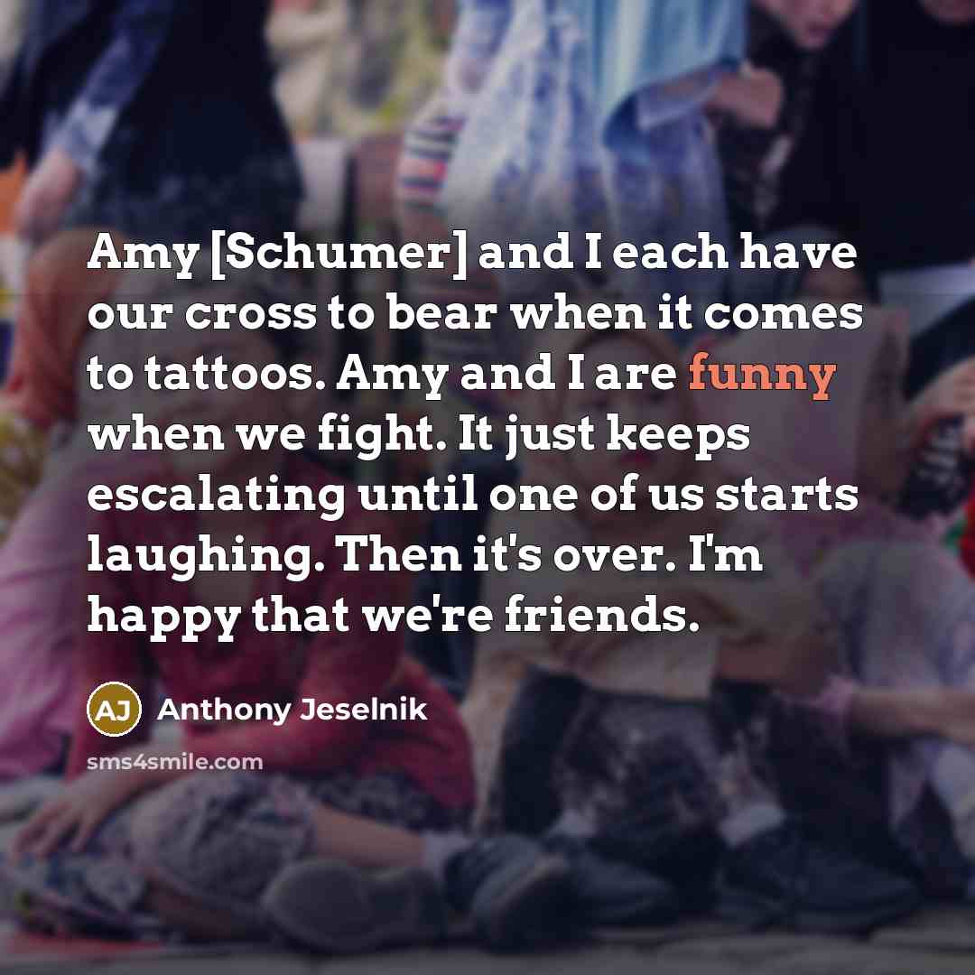 “Amy [Schumer] and I each have our cross to bear…” quote by Anthony Jeselnik