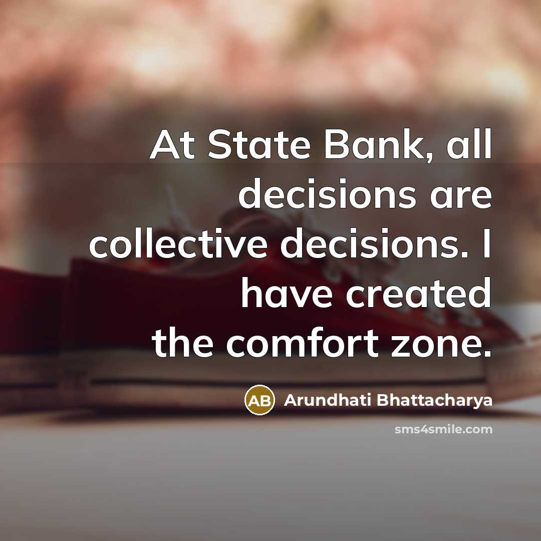 “At State Bank, all decisions are collective decisions. I have…” quote by Arundhati Bhattacharya