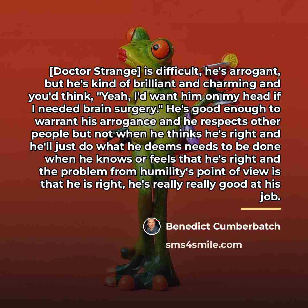 “[Doctor Strange] is difficult, he's arrogant, but he's kind of…” quote by Benedict Cumberbatch