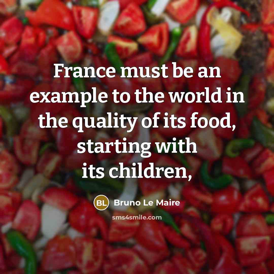 “France must be an example to the world in the…” quote by Bruno Le Maire