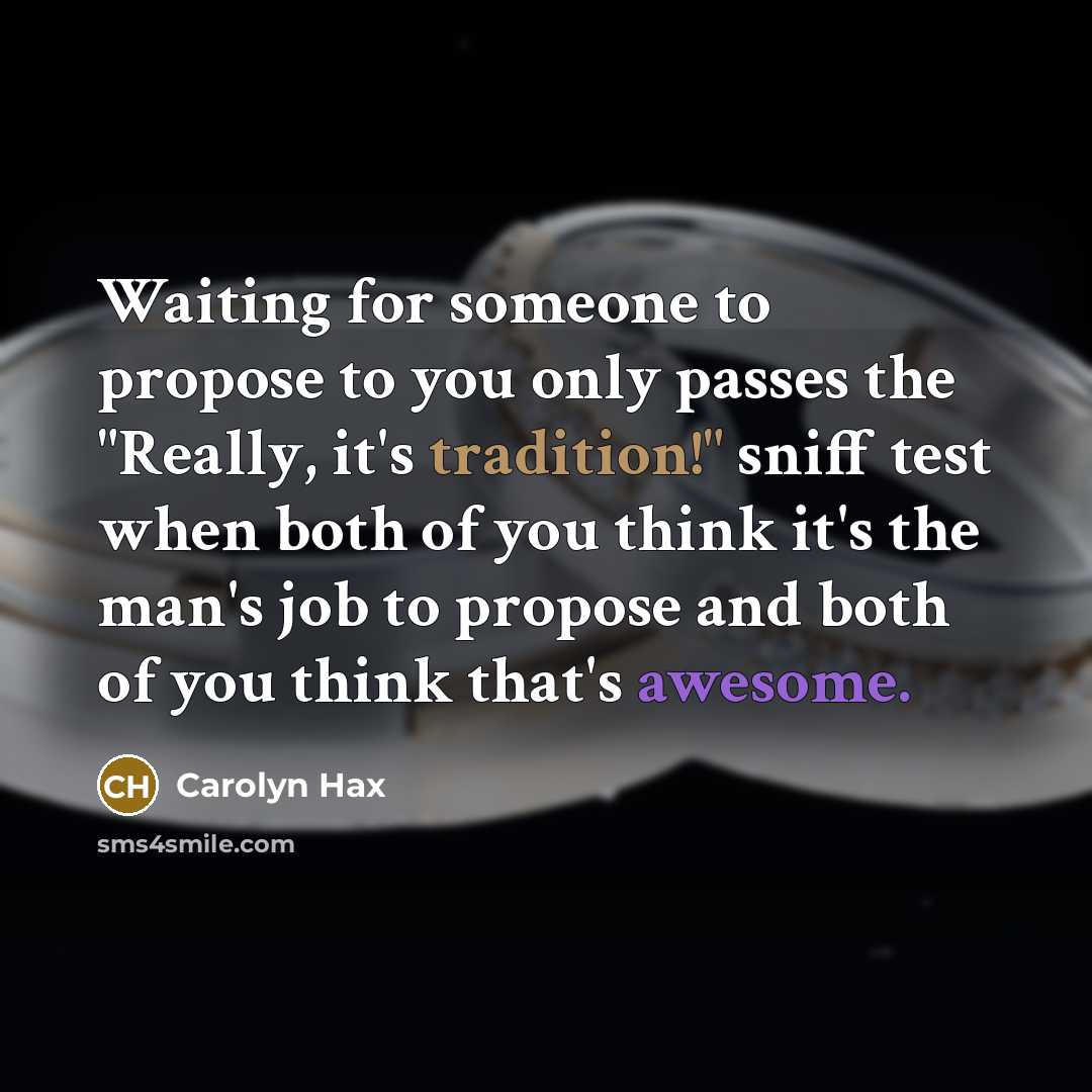 “Waiting for someone to propose to you only passes the…” quote by Carolyn Hax