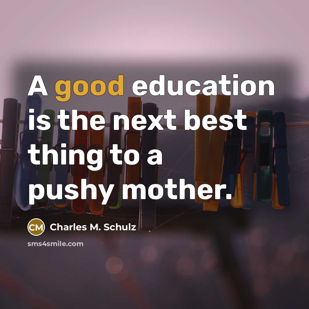 “A good education is the next best thing to a…” quote by Charles M. Schulz