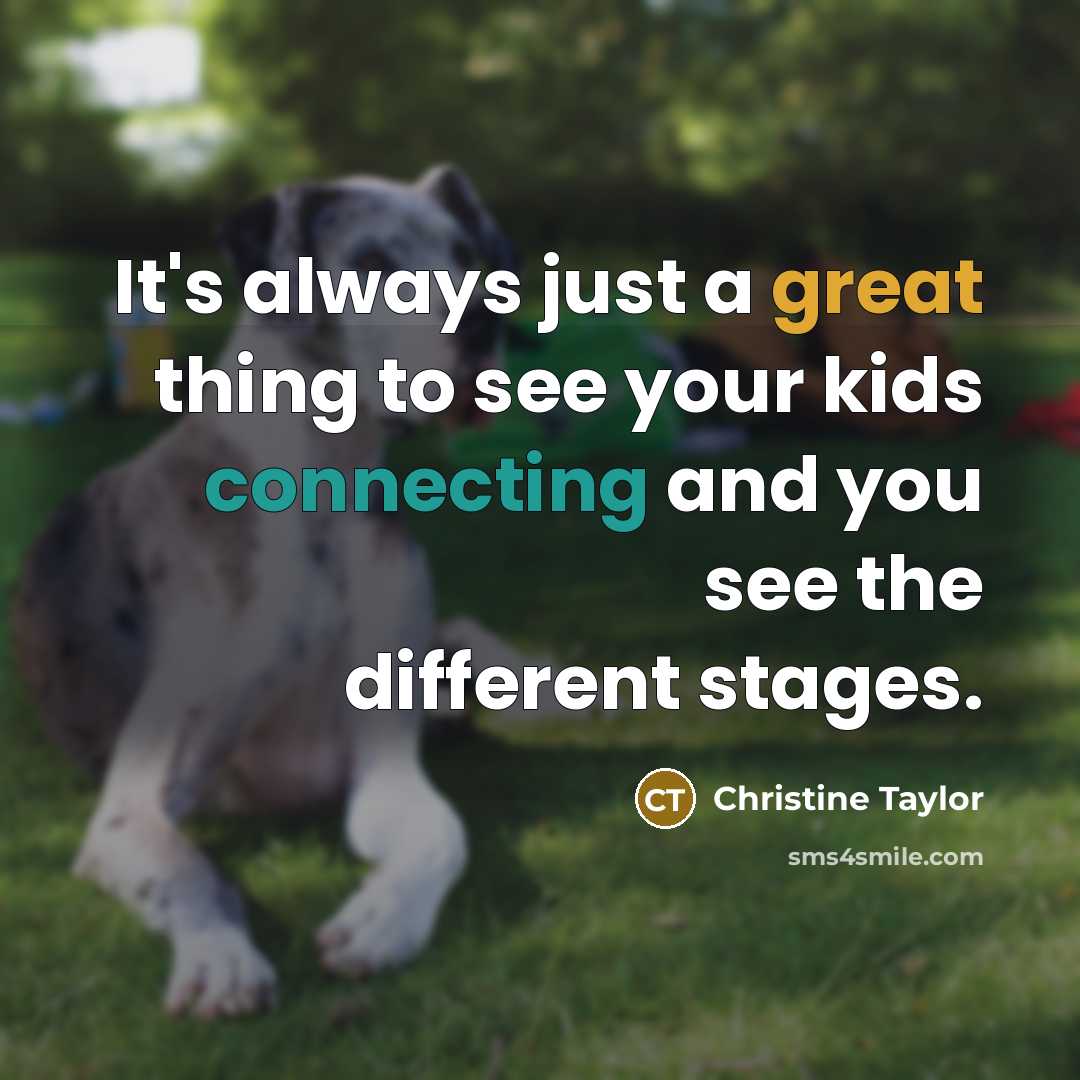 “It's always just a great thing to see your kids…” quote by Christine Taylor