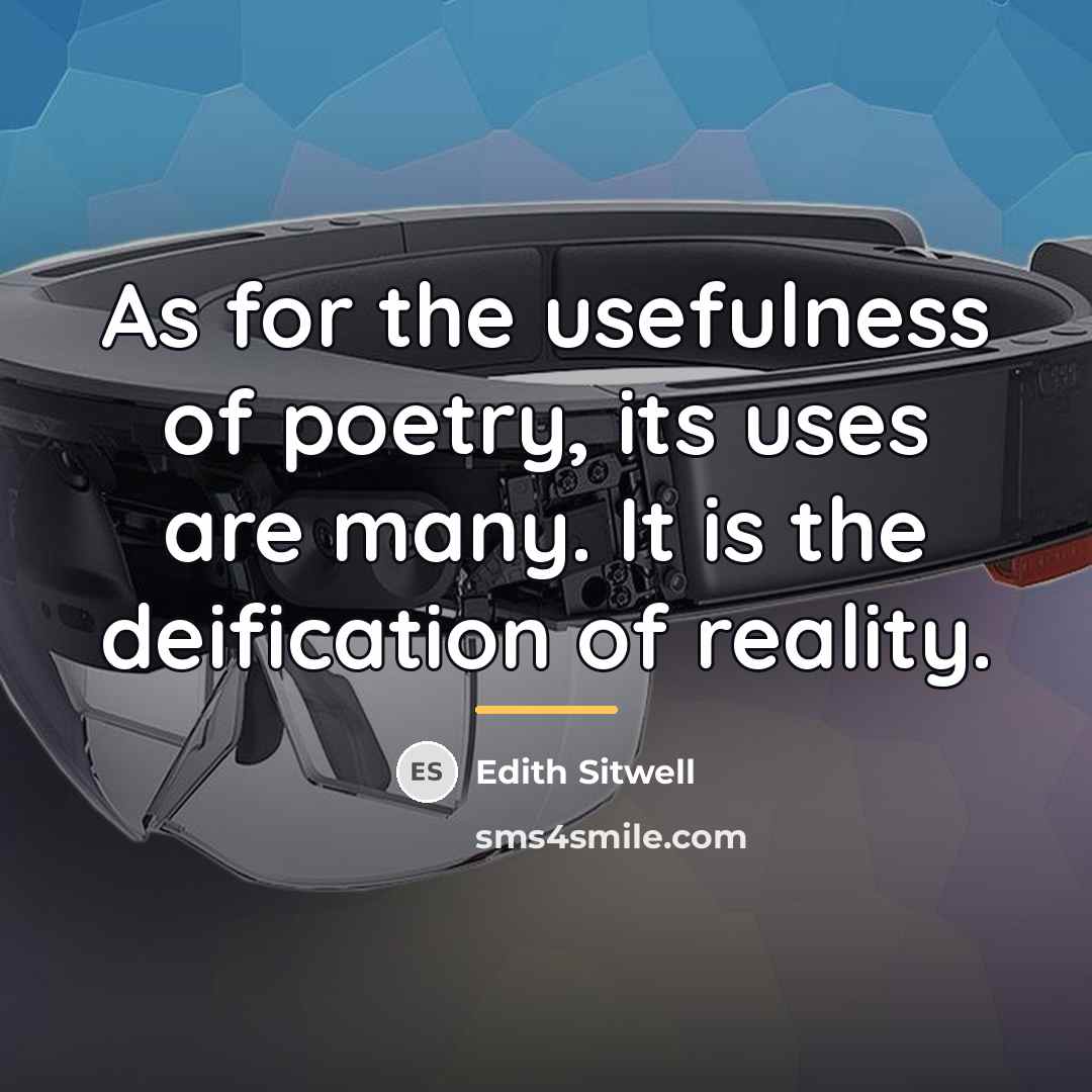 “As for the usefulness of poetry, its uses are many.…” quote by Edith Sitwell