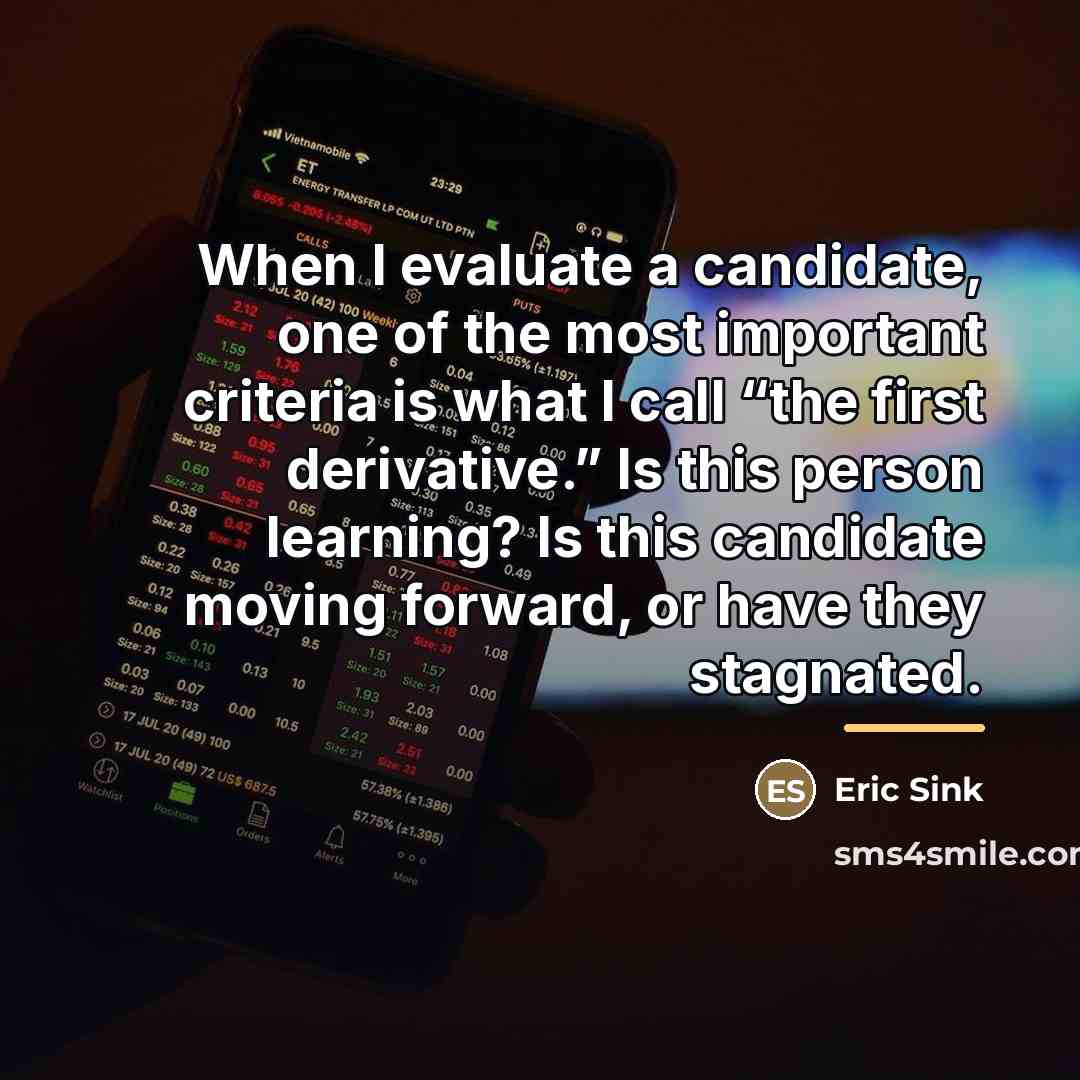 “When I evaluate a candidate, one of the most important…” quote by Eric Sink