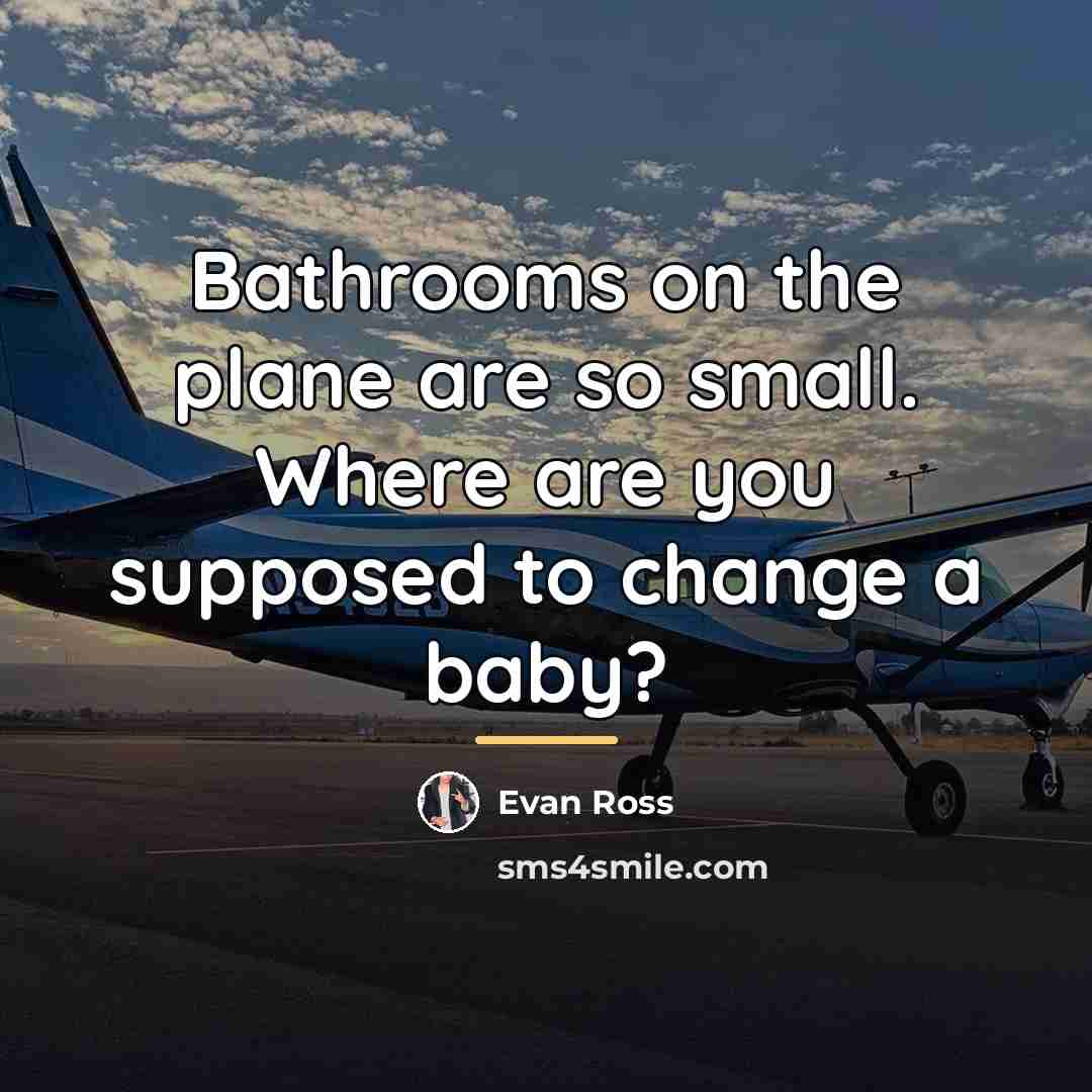 “Bathrooms on the plane are so small. Where are you…” quote by Evan Ross