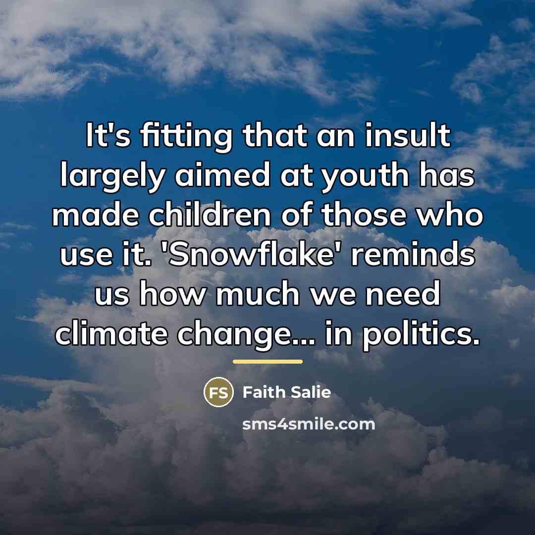 “It's fitting that an insult largely aimed at youth has…” quote by Faith Salie