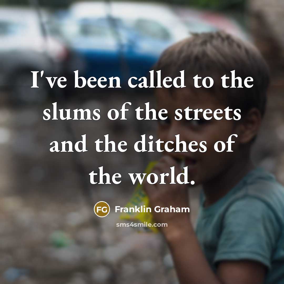 “I've been called to the slums of the streets and…” quote by Franklin Graham