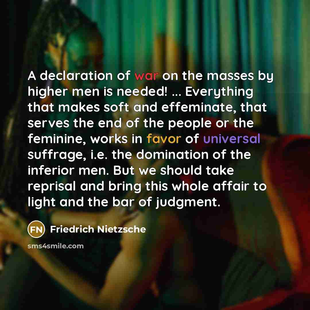 “A declaration of war on the masses by higher men…” quote by Friedrich Nietzsche