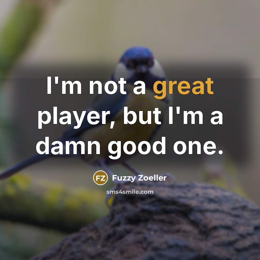 “I'm not a great player, but I'm a damn good…” quote by Fuzzy Zoeller