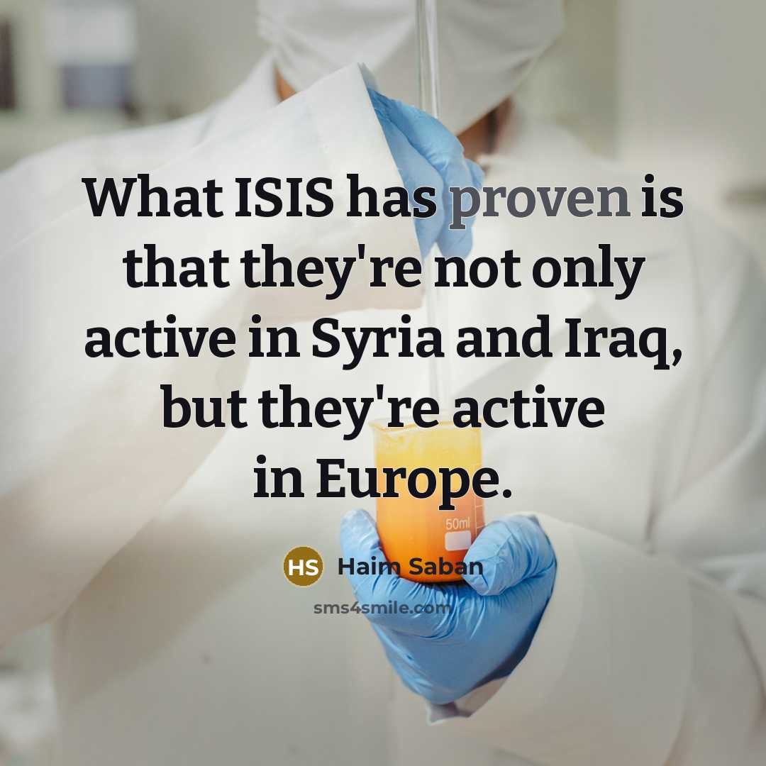 “What ISIS has proven is that they're not only active…” quote by Haim Saban