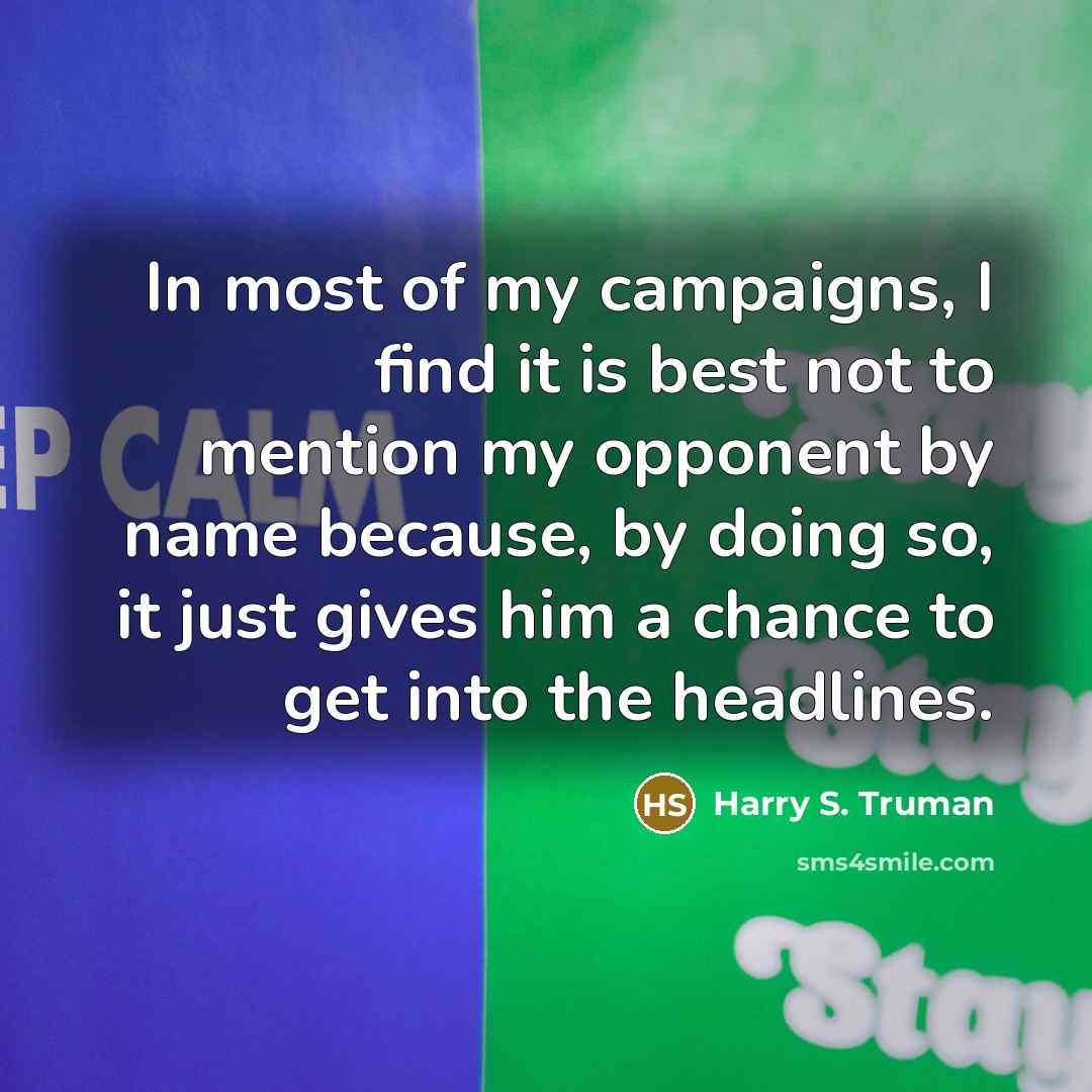 “In most of my campaigns, I find it is best…” quote by Harry S. Truman