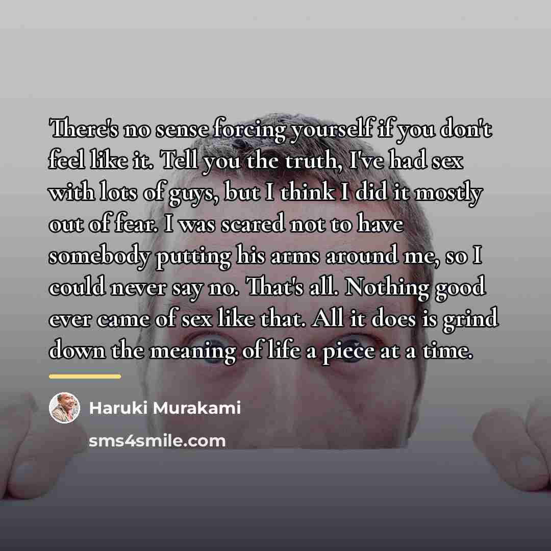 “There's no sense forcing yourself if you don't feel like…” quote by Haruki Murakami