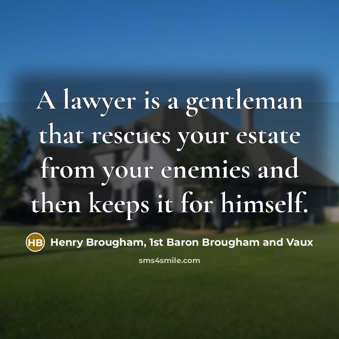 “A lawyer is a gentleman that rescues your estate from…” quote by Henry Brougham, 1st Baron Brougham and Vaux