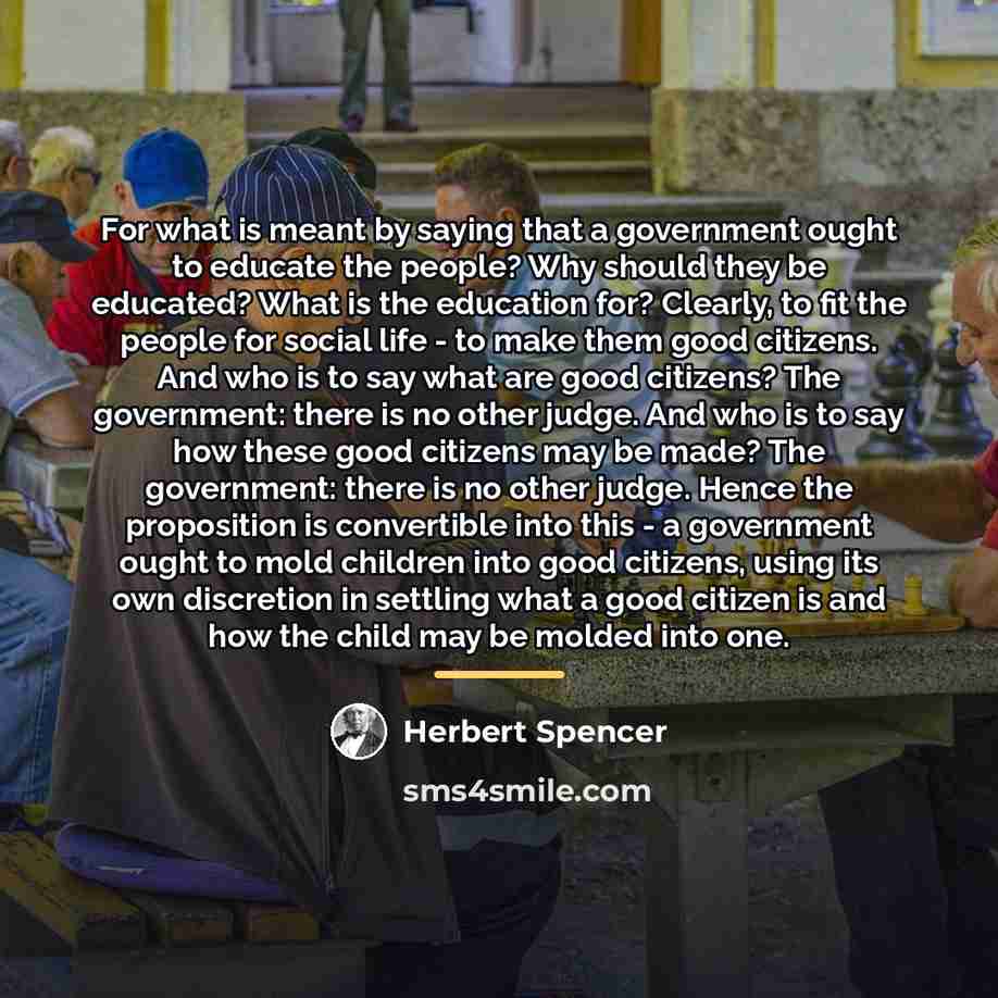 “For what is meant by saying that a government ought…” quote by Herbert Spencer