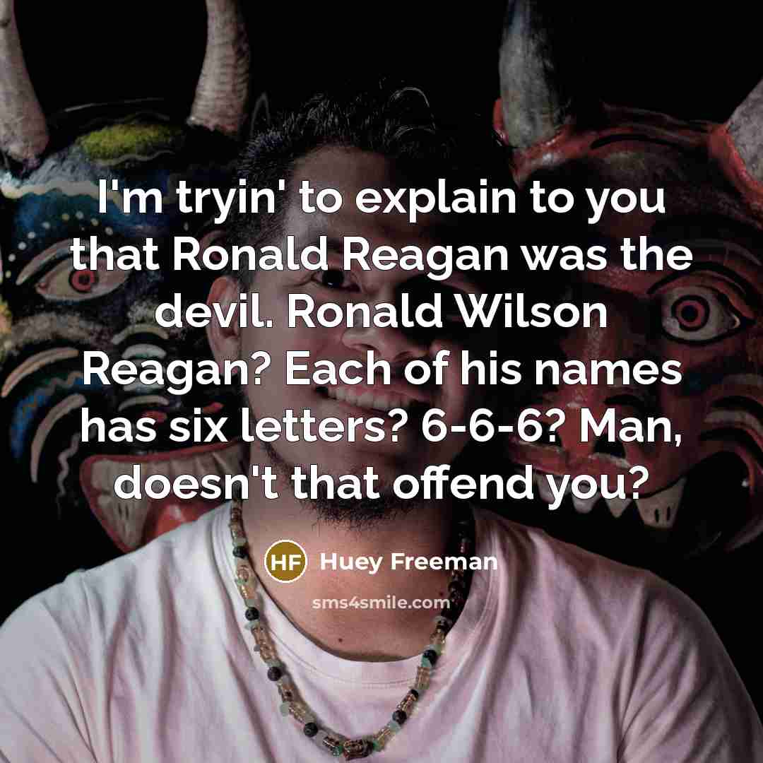 “I'm tryin' to explain to you that Ronald Reagan was…” quote by Huey Freeman