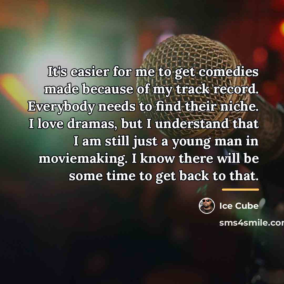 “It's easier for me to get comedies made because of…” quote by Ice Cube