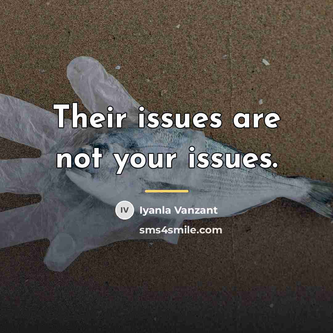 “Their issues are not your issues.…” quote by Iyanla Vanzant