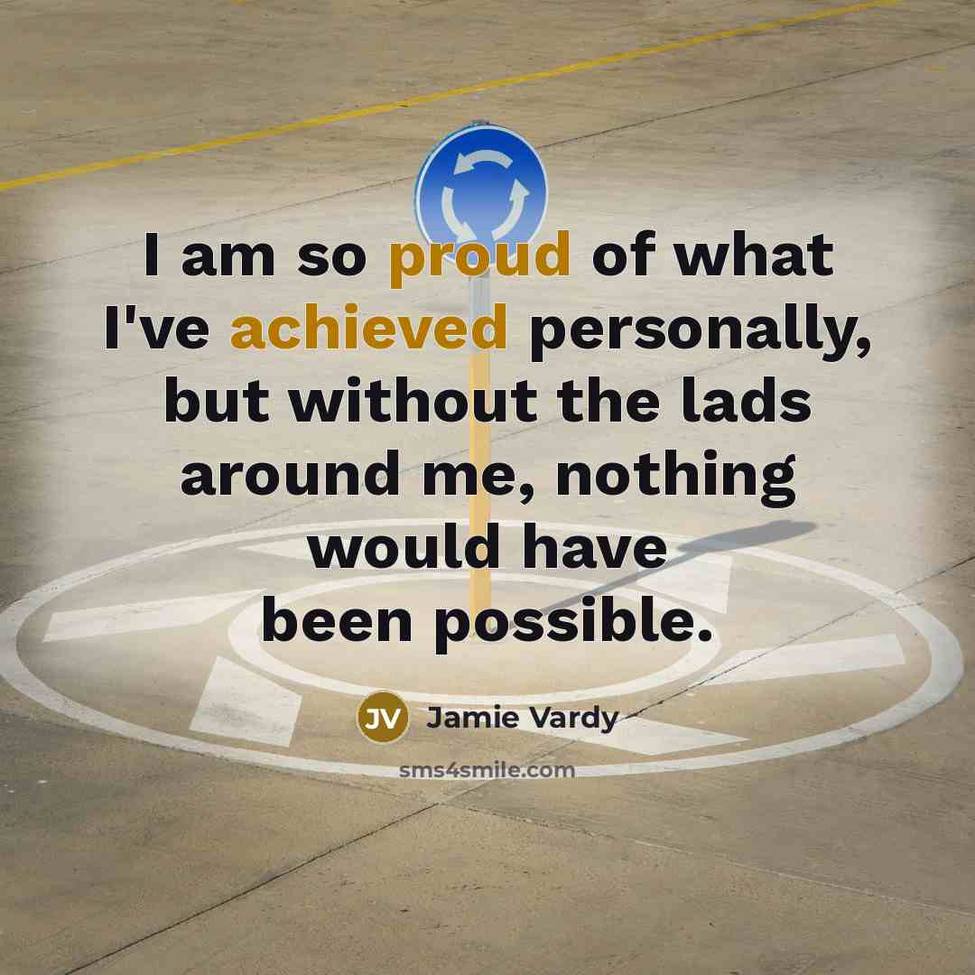 “I am so proud of what I've achieved personally, but…” quote by Jamie Vardy