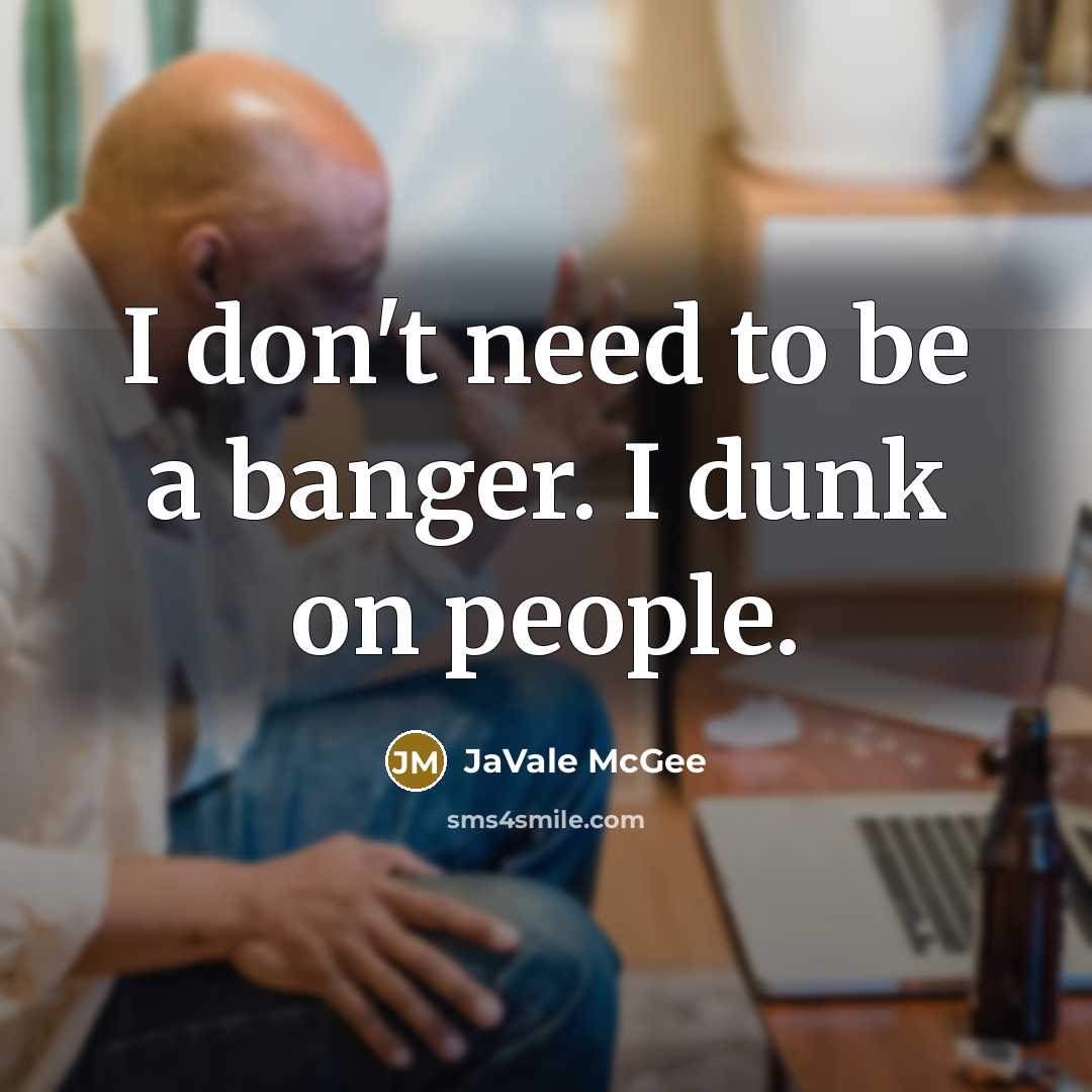 “I don't need to be a banger. I dunk on…” quote by JaVale McGee