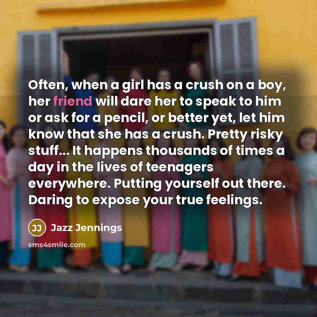 “Often, when a girl has a crush on a boy,…” quote by Jazz Jennings